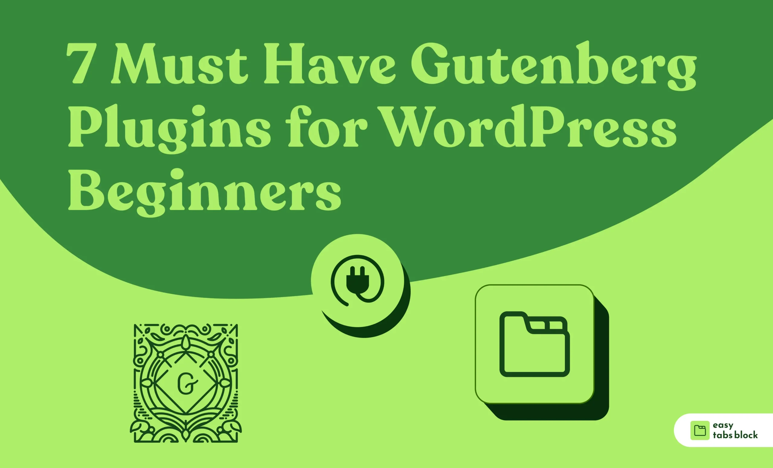 7 Must Have Gutenberg Plugins for WordPress Beginners